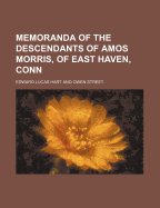 Memoranda of the Descendants of Amos Morris, of East Haven, Conn