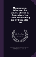 Memorandum Relative to the General Officers in the Armies of the United States During the Civil war, 1861-1865