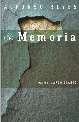 Memoria - Reyes, Alfonso, and Glantz, Margo (Prologue by)