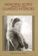 Memorial Boxes and Guarded Interiors: Edith Wharton and Material Culture