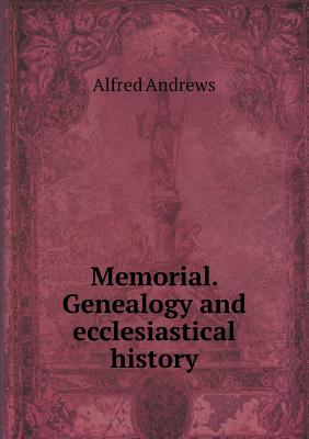 Memorial. Genealogy and Ecclesiastical History - Andrews, Alfred