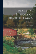 Memorial History of Bradford, Mass.: From the Earliest Period to the Close of 1882