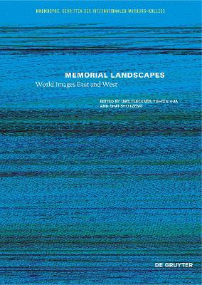 Memorial Landscapes: World Images East and West - Fleckner, Uwe (Editor), and Hua, Yih-Fen (Editor), and Tzeng, Shai-Shu (Editor)