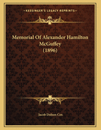 Memorial of Alexander Hamilton McGuffey (1896)