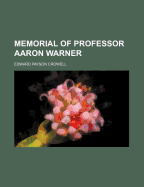 Memorial of Professor Aaron Warner