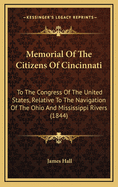 Memorial of the Citizens of Cincinnati: To the Congress of the United States, Relative to the Navigation of the Ohio and Mississippi Rivers (1844)