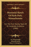 Memorial Sketch of Hyde Park, Massachusetts: For the First Twenty Years of Its Corporate Existence (1888)