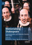 Memorialising Shakespeare: Commemoration and Collective Identity, 1916-2016