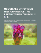 Memorials of Foreign Missionaries of the Presbyterian Church, U. S. a