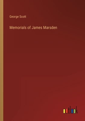 Memorials of James Marsden - Scott, George