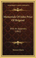 Memorials of John Price of Brigend: With an Appendix (1862)
