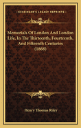 Memorials of London and London Life, in the Thirteenth, Fourteenth, and Fifteenth Centuries (1868)