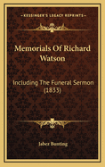 Memorials of Richard Watson: Including the Funeral Sermon (1833)