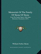 Memorials Of The Family Of Skene Of Skene: From The Family Papers, With Other Illustrative Documents (1887) - Skene, William Forbes (Editor)