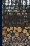 Memorials of the Minnesota Forest Fires in the Year 1894: With a Chapter on the Forest Fires in Wisconsin in the Same Year