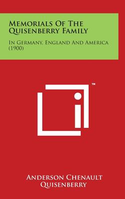 Memorials of the Quisenberry Family: In Germany, England and America (1900) - Quisenberry, Anderson Chenault (Editor)
