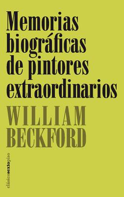 Memorias Biograficas de Pintores Extraordinarios - Beckford, William, and Martinez-Lage, Miguel (Translated by)