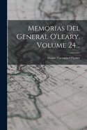 Memorias Del General O'leary, Volume 24...