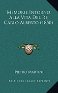 Memorie Intorno Alla Vita Del Re Carlo Alberto (1850)