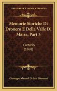 Memorie Storiche Di Dronero E Della Valle Di Maira, Part 3: Cartario (1868)