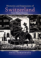 Memories and Impressions of Switzerland: Ten Short Stories