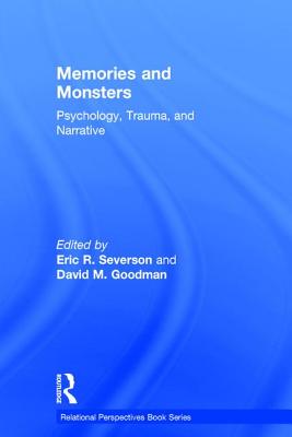 Memories and Monsters: Psychology, Trauma, and Narrative - Severson, Eric R. (Editor), and Goodman, David M. (Editor)