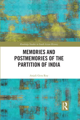 Memories and Postmemories of the Partition of India - Roy, Anjali