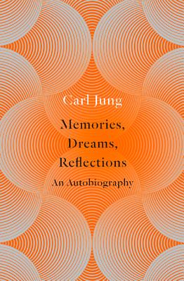 Memories, Dreams, Reflections: An Autobiography - Jung, Carl