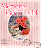 Memories for My Grandchild: A Keepsake Journal of Love and Family Experiences