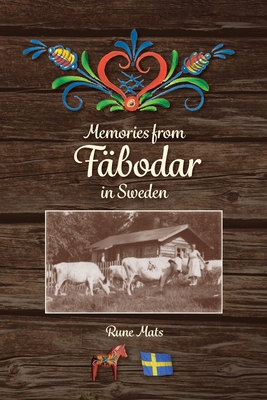 Memories from Fbodar in Sweden - Mats, Rune, and Swanson, Lesley Anne (Translated by)