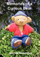 Memories of a Curious Bear: A family memoir for those who wish to improve their understanding of the English way of life and the English language. - Meadows, Bernie, and Frisby, John P (Designer)