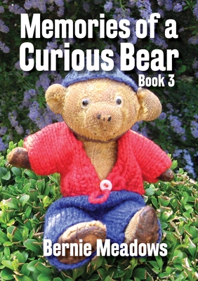 Memories of a Curious Bear: A family memoir for those who wish to improve their understanding of the English way of life and the English language. - Meadows, Bernie, and Frisby, John (Designer)