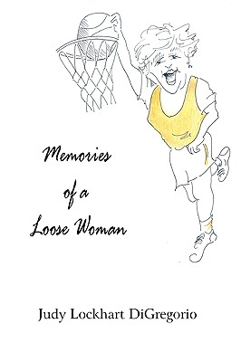 Memories of a Loose Woman - DiGregorio, Judy Lockhart