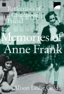 Memories of Anne Frank: Reflections of a Childhood Friend - Gold, Alison Leslie