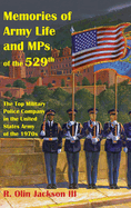 Memories of Army Life and MPs of the 529th: The Top Military Police Company in the United States Army of the 1970s