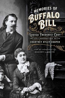 Memories of Buffalo Bill - Cody, Louisa Frederici, and Smith, Sherry L (Introduction by)
