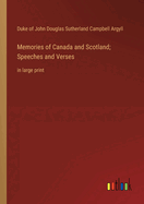 Memories of Canada and Scotland; Speeches and Verses: in large print
