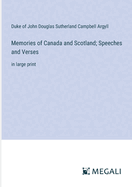Memories of Canada and Scotland; Speeches and Verses: in large print