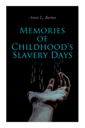 Memories of Childhood's Slavery Days: Autobiography of a Former Slave Woman