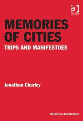 Memories of Cities: Trips and Manifestoes - Charley, Jonathan