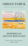 Memories of Distant Mountains: Illustrated Notebooks, 2009-2022