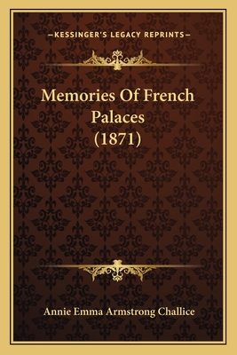 Memories of French Palaces (1871) - Challice, Annie Emma Armstrong