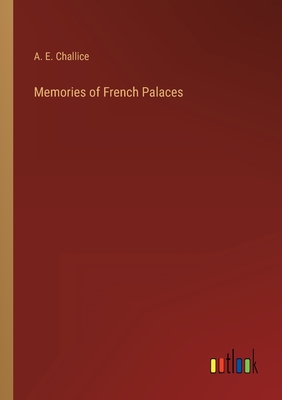 Memories of French Palaces - Challice, A E