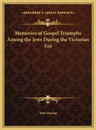 Memories of Gospel Triumphs Among the Jews During the Victorian Era