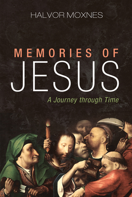 Memories of Jesus - Moxnes, Halvor