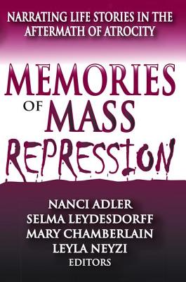 Memories of Mass Repression: Narrating Life Stories in the Aftermath of Atrocity - Leydesdorff, Selma (Editor)