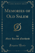 Memories of Old Salem (Classic Reprint)
