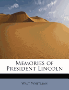Memories of President Lincoln - Whitman, Walt