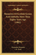 Memories of Scottish Scenes and Sabbaths More Than Eighty Years Ago (1902)