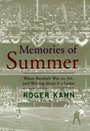 Memories of Summer: When Baseball Was and Art, and Writing about It a Game